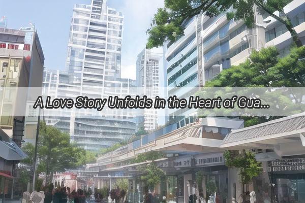 A Love Story Unfolds in the Heart of Guangzhou Your Perfect Honeymoon Escape